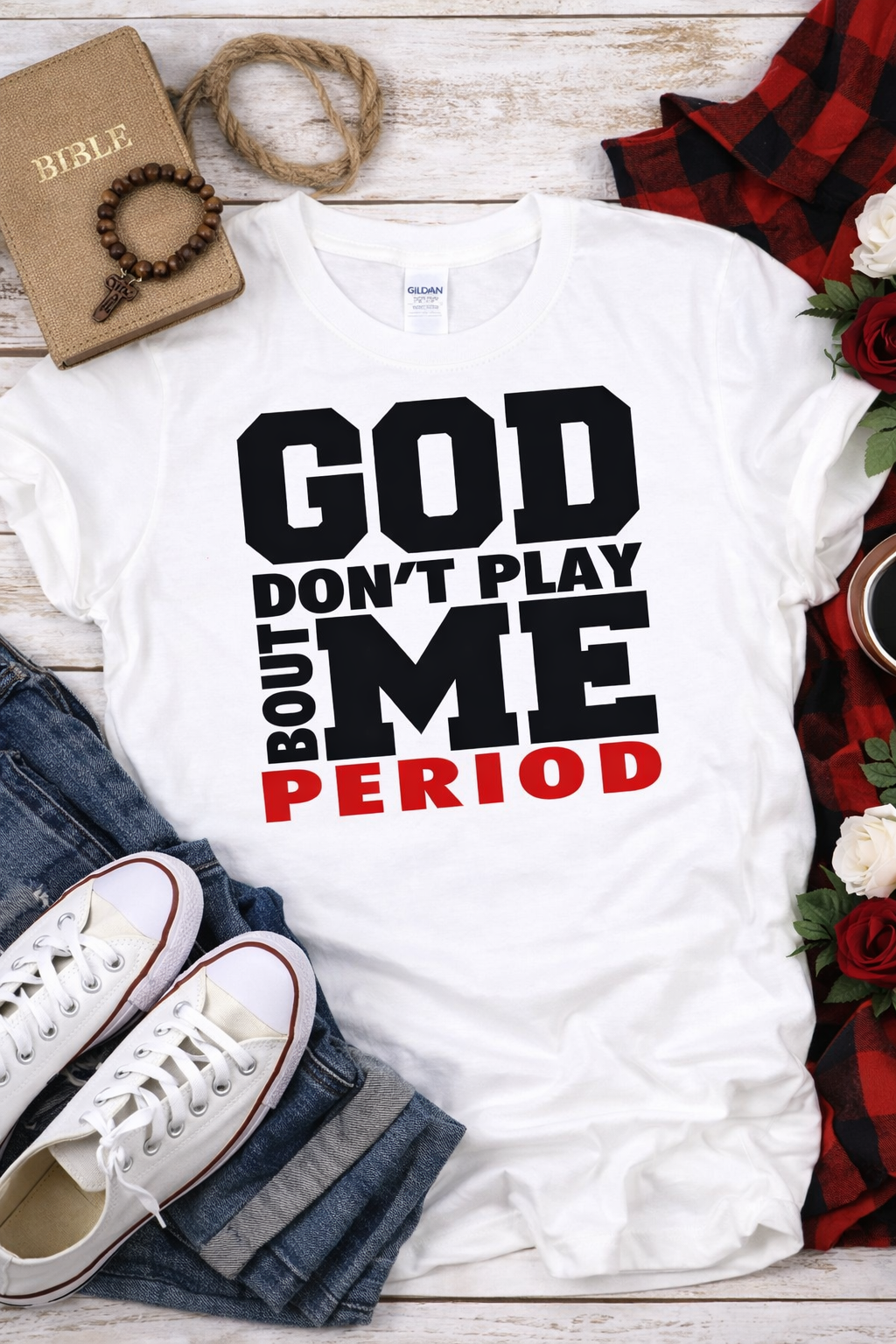 Ready to Press God Don’t Play About Me Period DTF