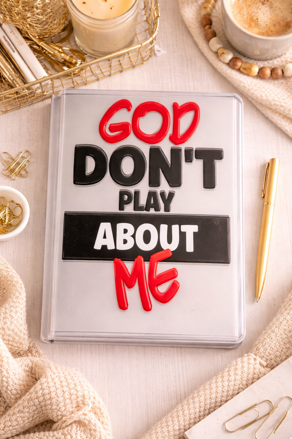 God Don’t Play About Me Journal Transfer
