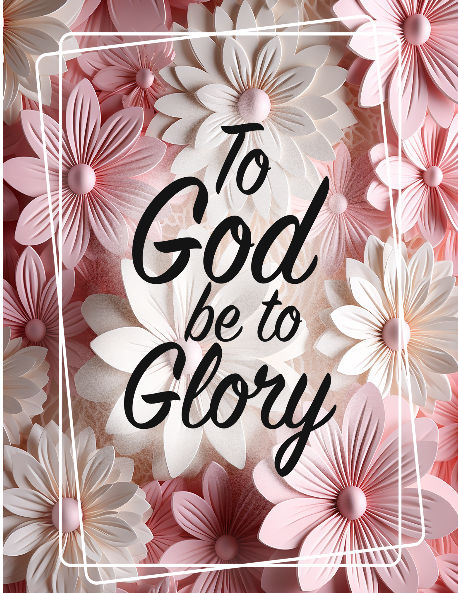 God to Be To Glory